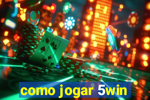 como jogar 5win